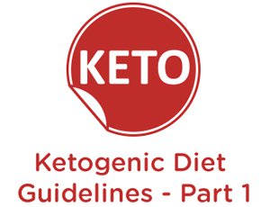 Keto guidelines Part 1