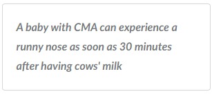 A baby with CMA can experience a runny nose as soon as 30 minutes after having cows' milk